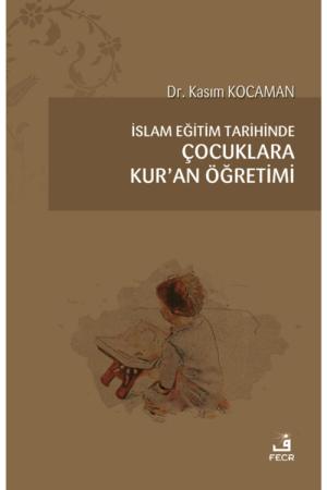 İslam Eğitim Tarihinde Çocuklara Kur'an Öğretimi