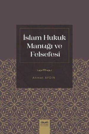 İslam Hukuk Mantığı ve Felsefesi