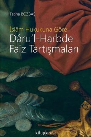 İslam Hukukuna Göre Daru’l-Harbde Faiz Tartışmaları
