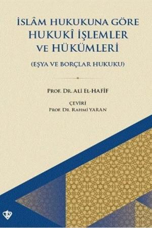 İslam Hukukuna Göre Hukuki İşlemler ve Hükümleri (Eşya Hukuku ve Borçlar Hukuku)