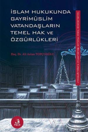 İslam Hukukunda Gayrimüslim Vatandaşların Temel Hak ve Özgürlükleri