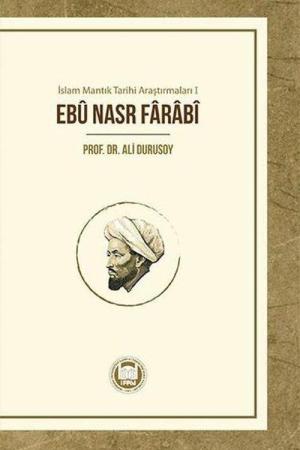İslam Mantık Tarihi Araştırmaları 1 / Ebû Nasr Farabî
