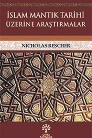 İslam Mantık Tarihi Üzerine Araştırmalar