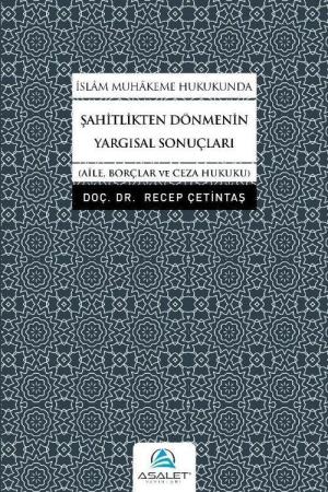 İslam Muhakeme Hukukunda Şahitlikten Dönmenin Yargısal Sonuçları
