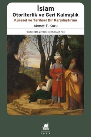 İslam Otoriterlik ve Geri Kalmışlık Küresel ve Tarihsel Bir Karşılaştırma