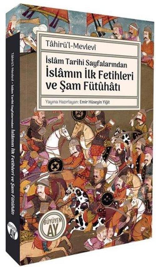 İslam Tarihi Sayfalarından İslamın İlk Fetihleri ve Şam Fütûhatı