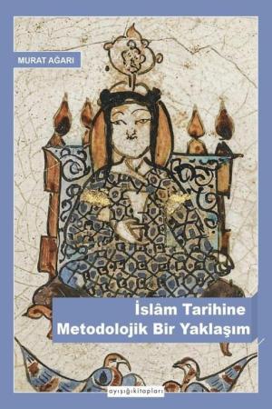 İslam Tarihine Metodolojik Bir Yaklaşım
