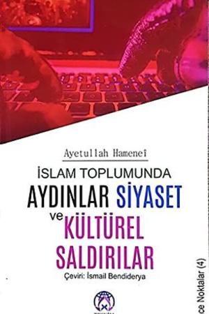 İslam Toplumunda Aydınlar Siyaset ve Kültürel Saldırılar (İnce Noktalar 4)