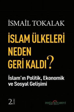 İslam Ülkeleri Neden Geri Kaldı? İslam Ülkelerinin Ekonomik, Politik, Sosyal Gelişimi
