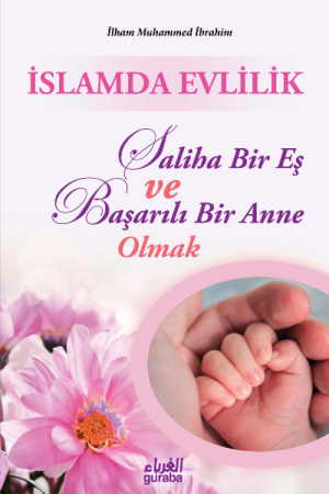 İslamda Evlilik Saliha Bir Eş ve Başarılı Bir Anne Olmak