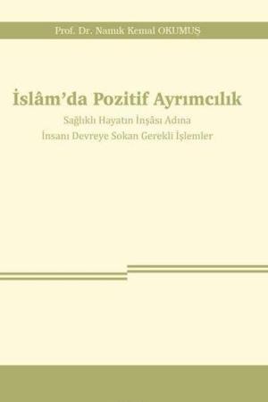 İslam’da Pozitif Ayrımcılık Sağlıklı Hayatın İnşası Adına İnsanı Devreye Sokan Gerekli İşlemler