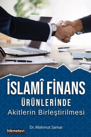 İslami Finans Ürünlerinde Akitlerin Birleştirilmesi