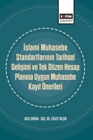 İslami Muhasebe Standartlarının Tarihsel Gelişimi ve Tek Düzen Hesap Planına Uygun Muhasebe Kayıt Önerileri