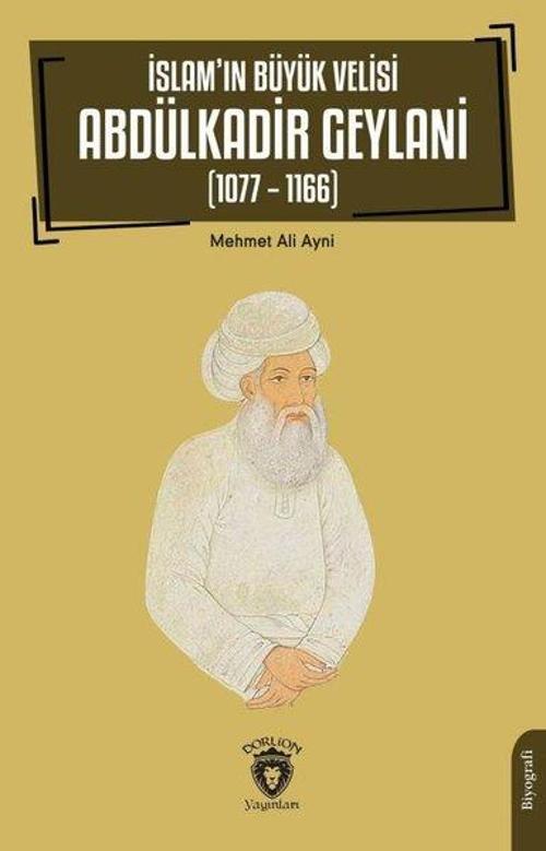 İslam’ın Büyük Velisi Abdülkadir Geylani (1077-1166)