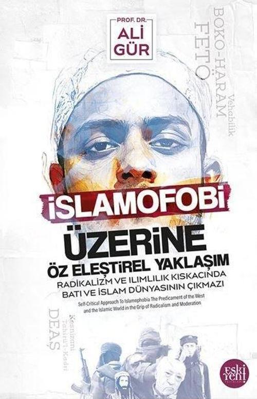 İslamofobi Üzerine Öz Eleştirel Yaklaşım Radikalizm ve Ilımlılık Kıskacında Batı Ve İslam Dünyasının Çıkmazı