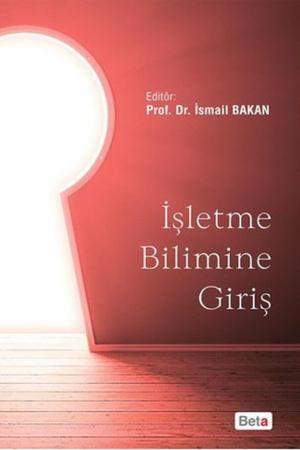 İşletme Bilimine Giriş (Ed. Prof. Dr. İsmail Bakan)