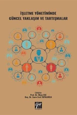İşletme Yönetiminde Güncel Yaklaşım ve Tartışmalar