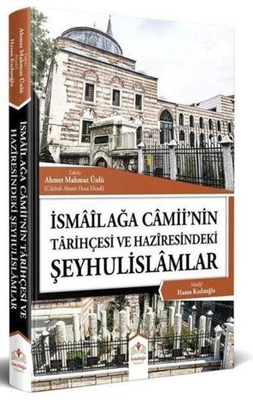 İsmailağa Camiinin Tarihçesi ve Haziresindeki Şeyhulislamlar (Resimli-Rahle Boy)