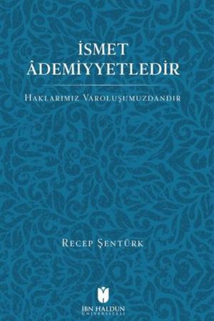 İsmet ÂdemiyetledirHaklarımız Varoluşumuzdandır