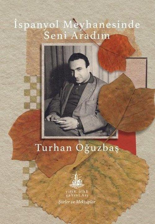 İspanyol Meyhanesinde Seni Aradım Toplu Şiirler ve Mektuplar