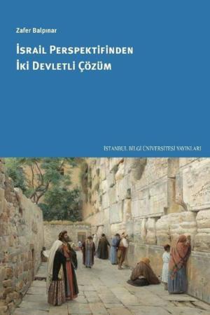 İsrail Perspektifinden İki Devletli Çözüm