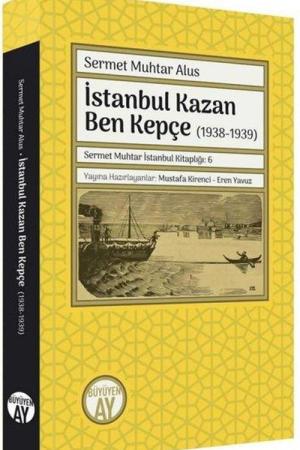 İstanbul Kazan Ben Kepçe (1938-1939