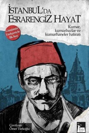İstanbul'da Esrarengiz Hayat Kumar, Kumarbazlar ve Kumarhaneler Hatıratı