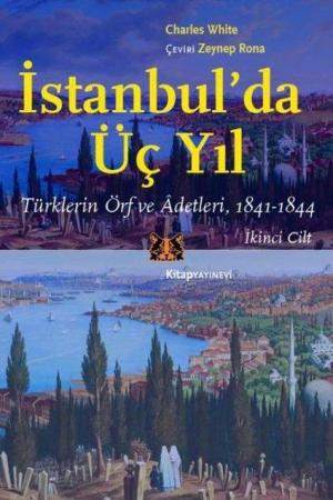 İstanbul'da Üç Yıl (Cilt 2) Türklerin Örf ve Âdetleri (841-1844)
