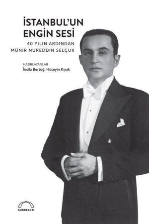 İstanbul'un Engin Sesi 40 Yılın Ardından Münir Nureddin Selçuk