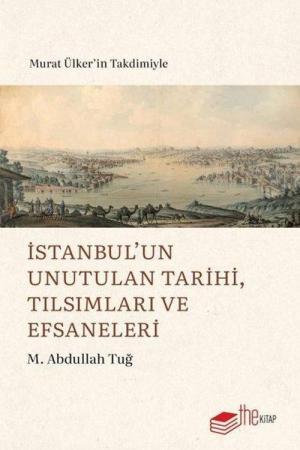 İstanbul’un Unutulan Tarihi, Tılsımları ve Efsaneleri