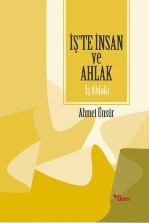 İş'te İnsan ve Ahlak İş Ahlakı
