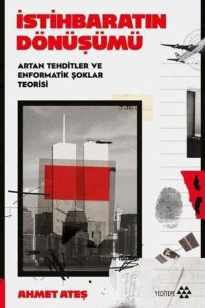 İstihbaratın Dönüşümü Artan Tehditler ve Enformatik Şoklar