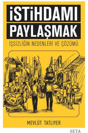 İstihdamı Paylaşmak İşsizliğin Nedenleri ve Çözümü