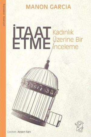 İtaat Etme: Kadınlık Üzerine Bir İnceleme