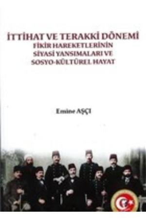 İttahat ve Terakki Dönemi Fikir Hareketlerinin Siyasi Yansımaları ve Sosyokültürel Hayat Atatürk Araştırma Merkezi Başkanlığı
