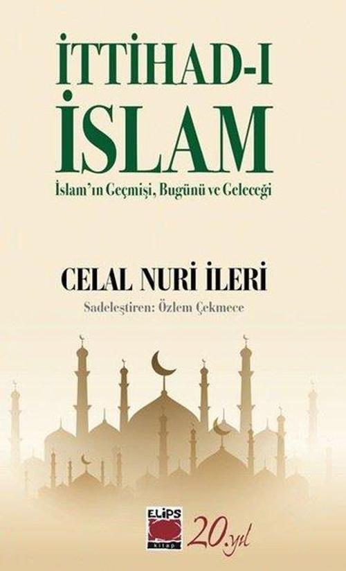 İttihad-ı İslam İslam’ın Geçmişi, Bugünü ve Geleceği