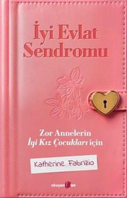 İyi Evlat Sendromu Zor Annelerin İyi Kız Çocukları İçin