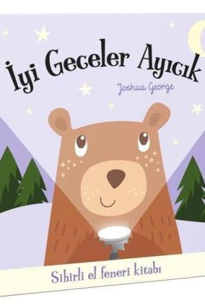 İyi Geceler Ayıcık / Sihirli El Feneri Kitabı