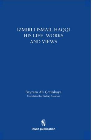 İzmirli İsmail Haqqi His Life Works and Views