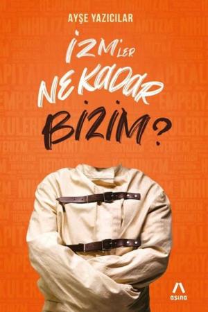 İzm'ler Ne Kadar Bizim?