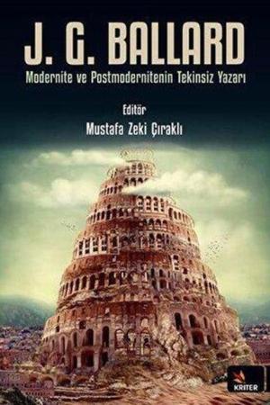 J. G. Ballard Modernite ve Postmodernitenin Tekinsiz Yazarı