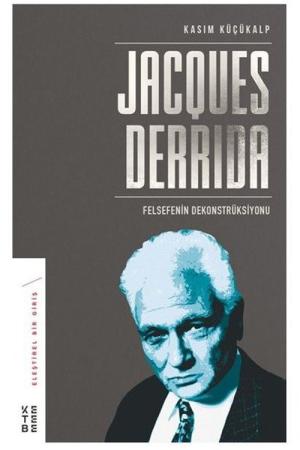 Jacques Derrida Felsefenin Dekonstrüksiyonu