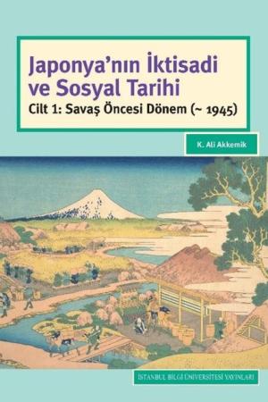 Japonya’nın İktisadi ve Sosyal Tarihi Cilt 1: Savaş Öncesi Dönem (~ 1945)