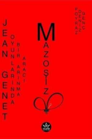Jean Genet Oyunlarında Bir Arınma Aracı Mazoşizm