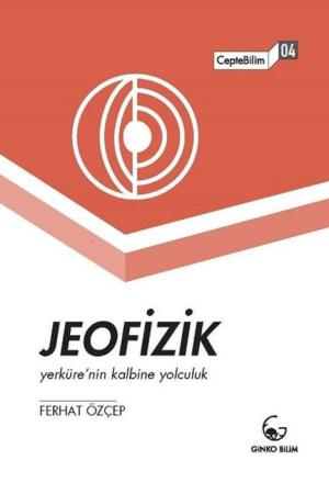 Jeofizik Yerküre'nin Kalbine Yolculuk