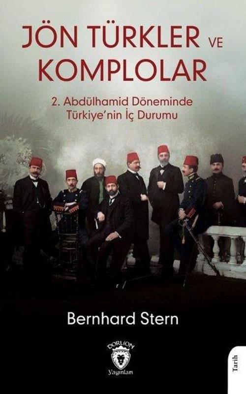 Jön Türkler Ve Komplolar 2. Abdülhamid Döneminde Türkiye’nin İç Durumu