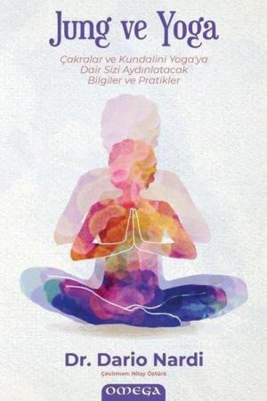 Jung ve Yoga Çakralar ve Kundalini Yoga'ya Dair Sizi Aydınlatacak Bilgiler ve Pratikler