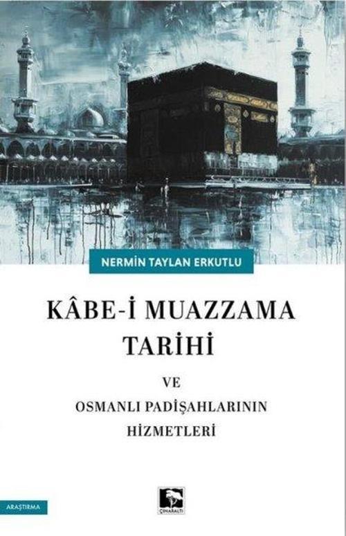 Kabe-i Mazzama Tarihi ve Osmanlı Padişahlarının Hizmetleri