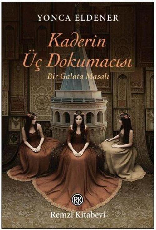 Kaderin Üç Dokumacısı Bir Galata Masalı