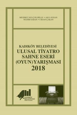 Kadıköy Belediyesi Ulusal Tiyatro Sahne Eseri (Oyun) Yarışması 2018